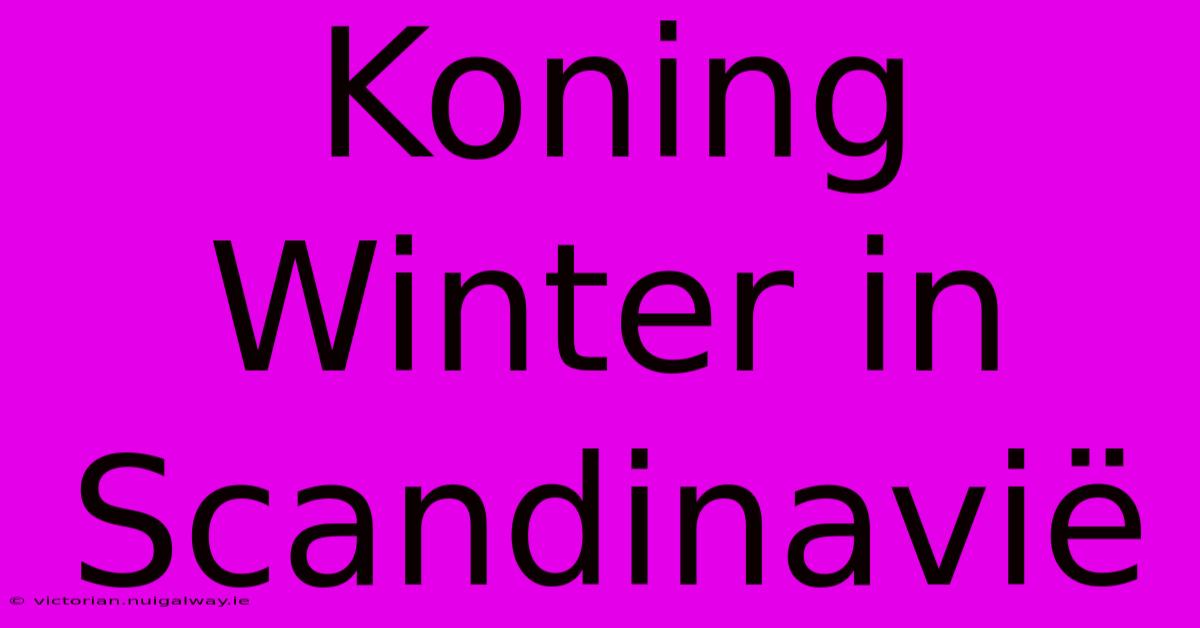 Koning Winter In Scandinavië