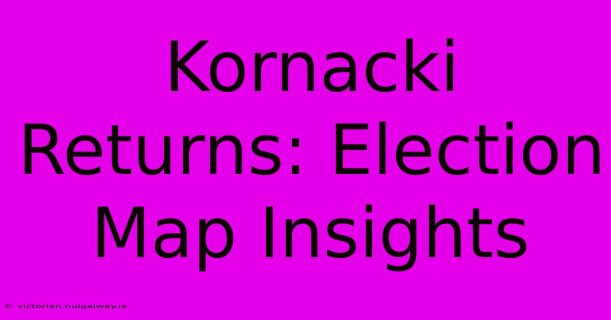 Kornacki Returns: Election Map Insights 