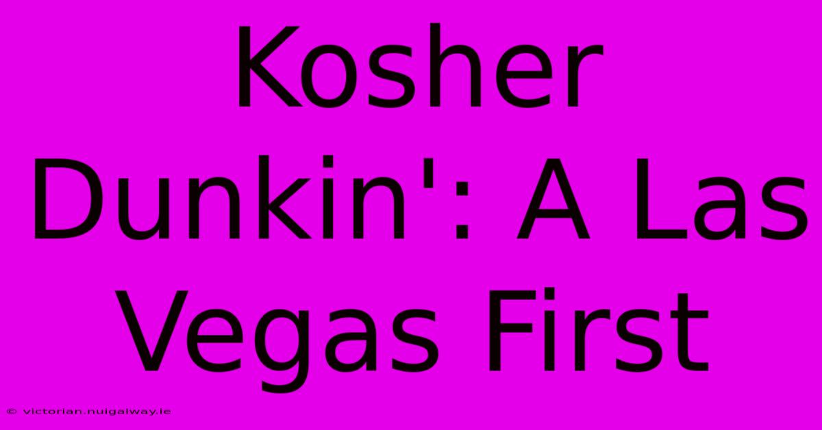 Kosher Dunkin': A Las Vegas First