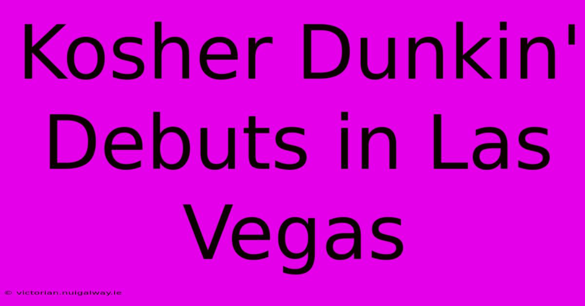 Kosher Dunkin' Debuts In Las Vegas