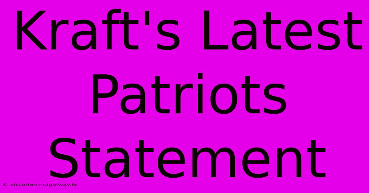 Kraft's Latest Patriots Statement