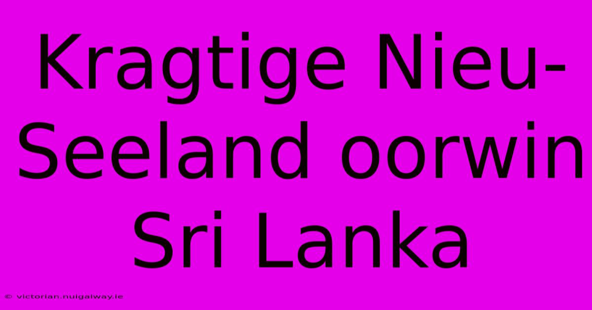 Kragtige Nieu-Seeland Oorwin Sri Lanka