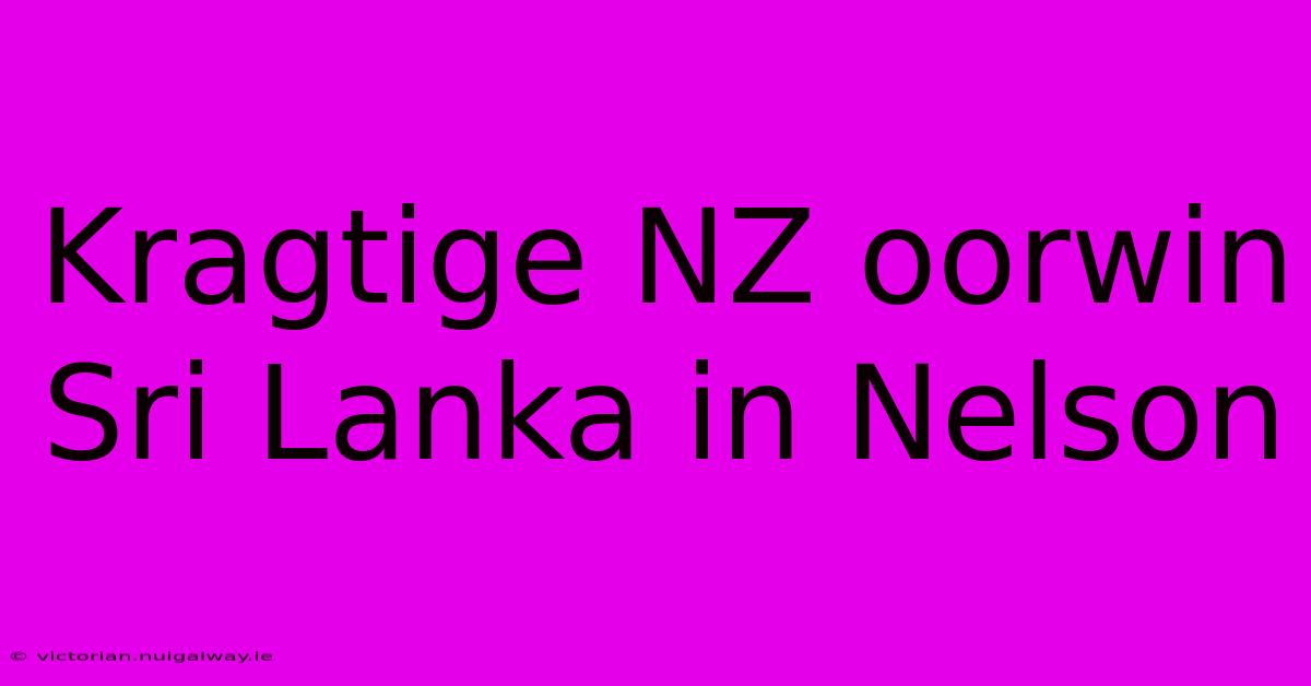 Kragtige NZ Oorwin Sri Lanka In Nelson