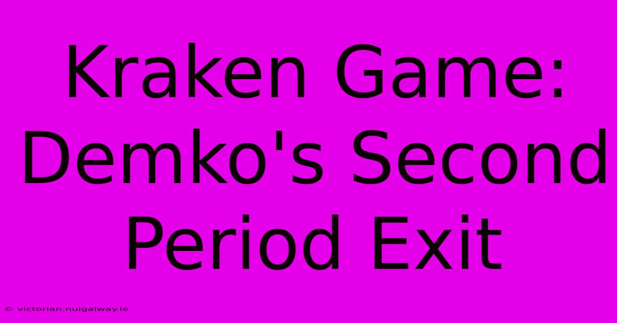 Kraken Game: Demko's Second Period Exit