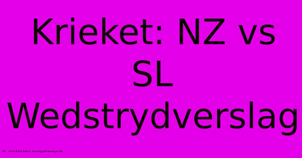 Krieket: NZ Vs SL Wedstrydverslag