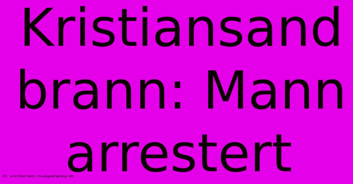 Kristiansand Brann: Mann Arrestert