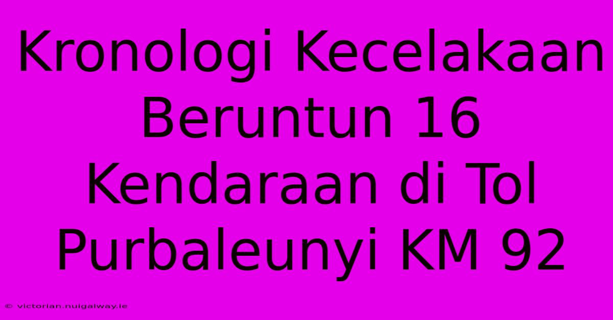 Kronologi Kecelakaan Beruntun 16 Kendaraan Di Tol Purbaleunyi KM 92 