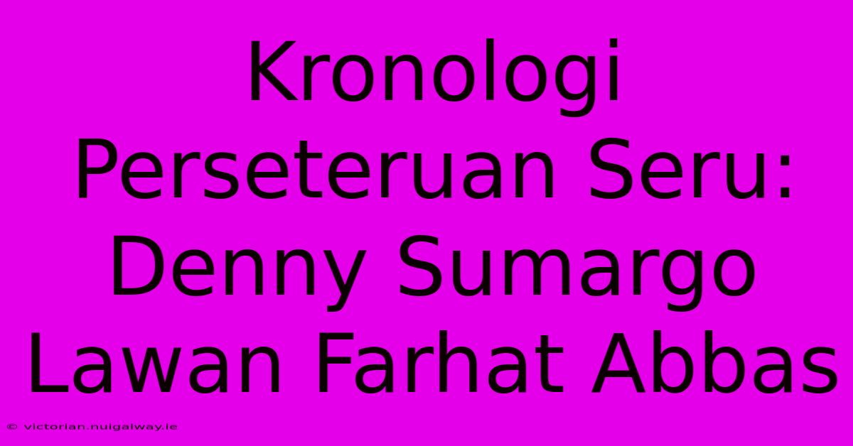 Kronologi Perseteruan Seru: Denny Sumargo Lawan Farhat Abbas