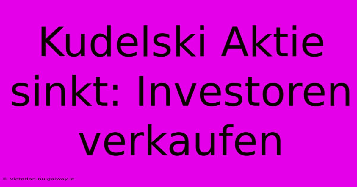 Kudelski Aktie Sinkt: Investoren Verkaufen