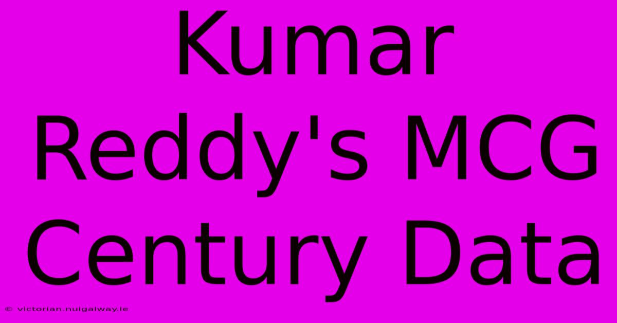 Kumar Reddy's MCG Century Data