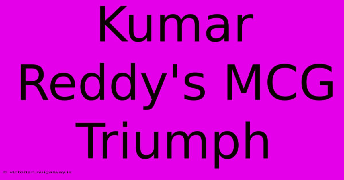 Kumar Reddy's MCG Triumph