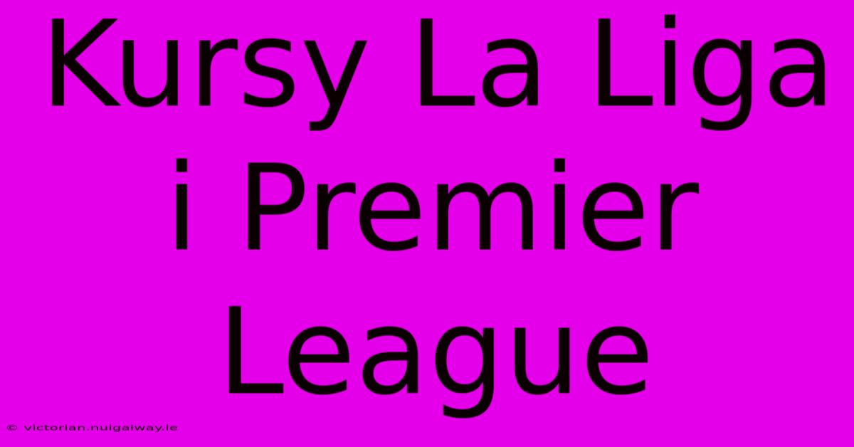 Kursy La Liga I Premier League