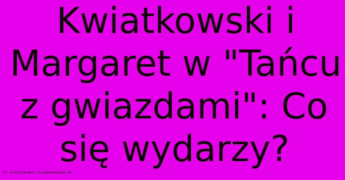 Kwiatkowski I Margaret W 