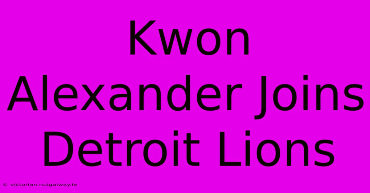 Kwon Alexander Joins Detroit Lions