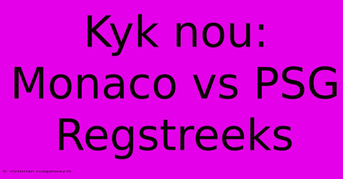 Kyk Nou: Monaco Vs PSG Regstreeks