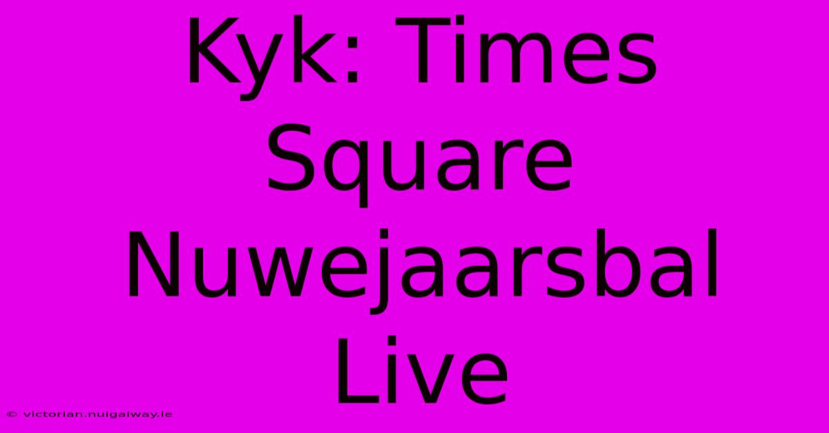 Kyk: Times Square Nuwejaarsbal Live