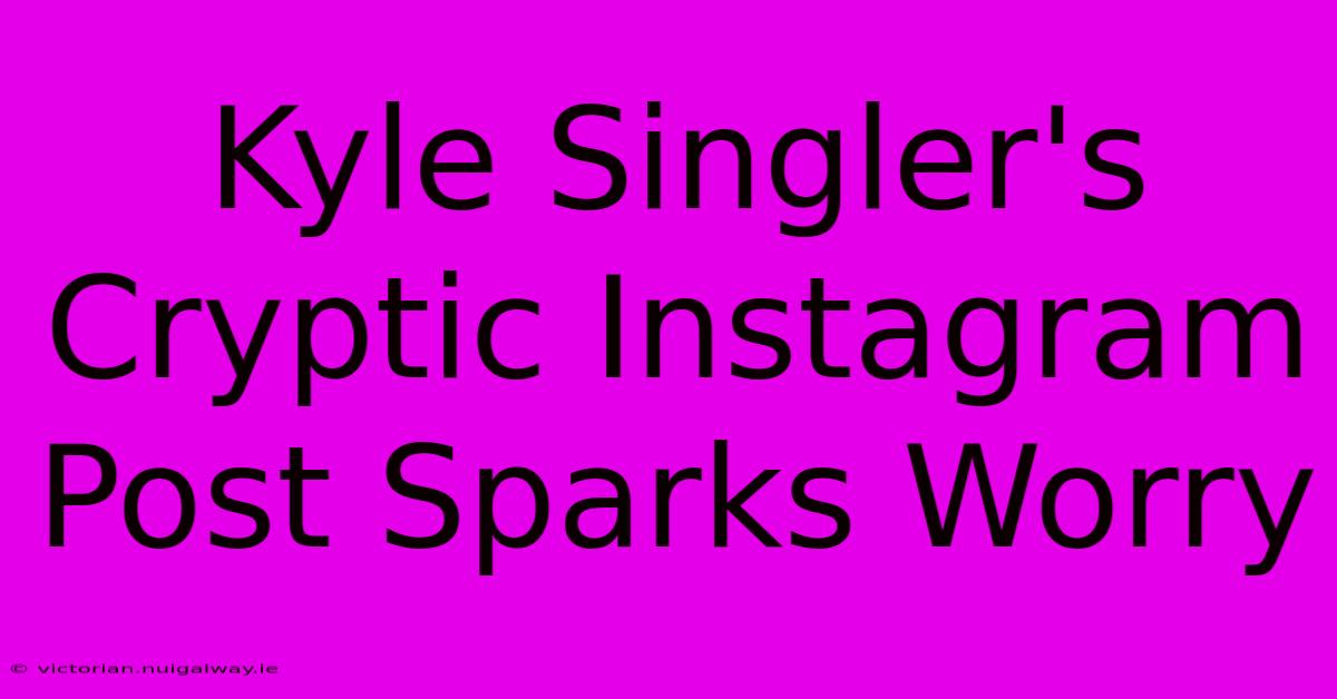 Kyle Singler's Cryptic Instagram Post Sparks Worry