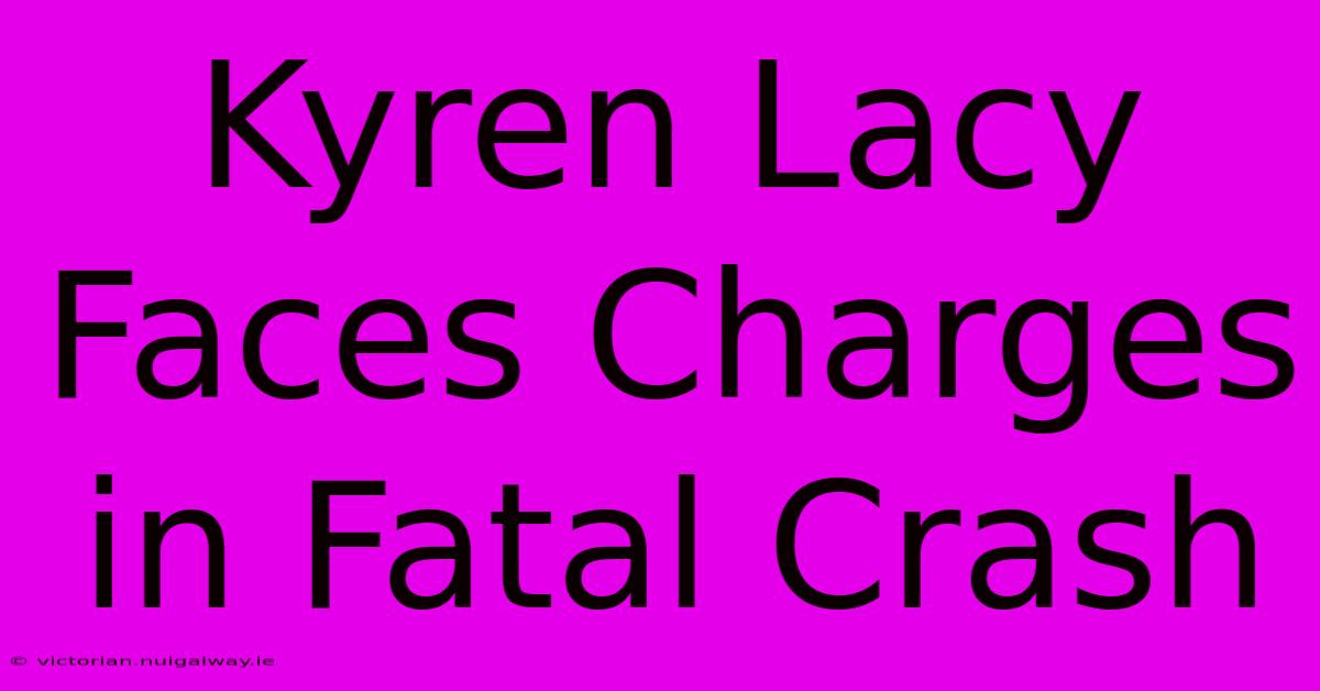 Kyren Lacy Faces Charges In Fatal Crash