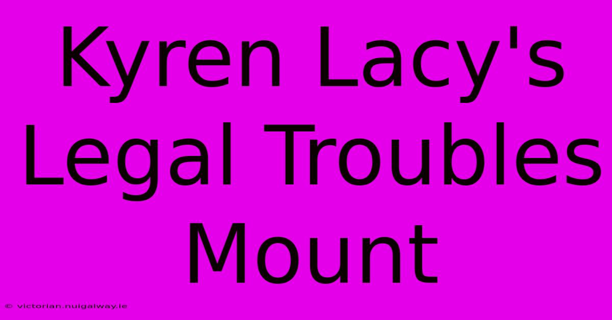 Kyren Lacy's Legal Troubles Mount