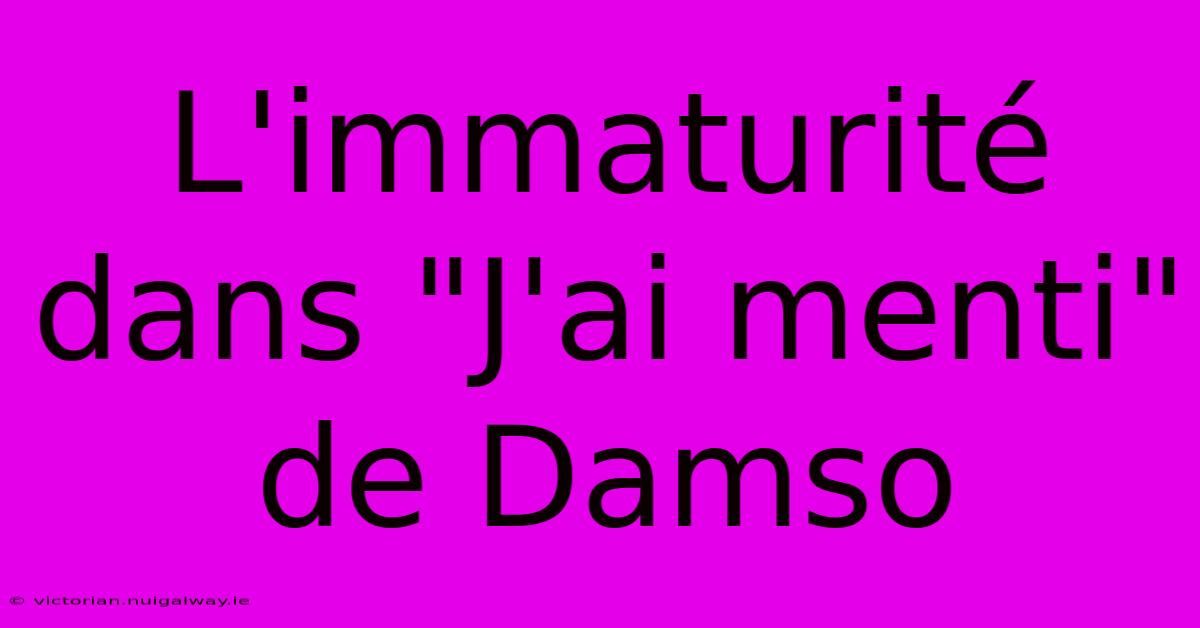 L'immaturité Dans 