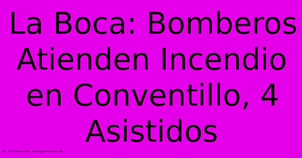 La Boca: Bomberos Atienden Incendio En Conventillo, 4 Asistidos 