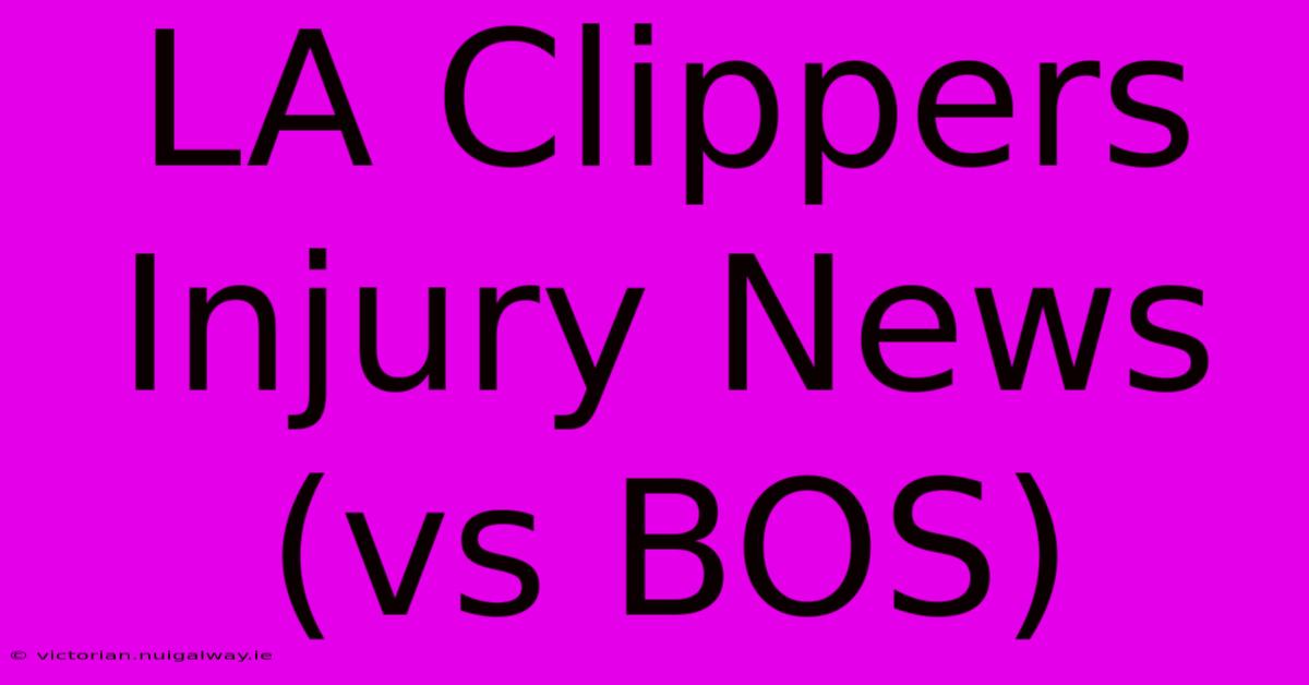 LA Clippers Injury News (vs BOS)