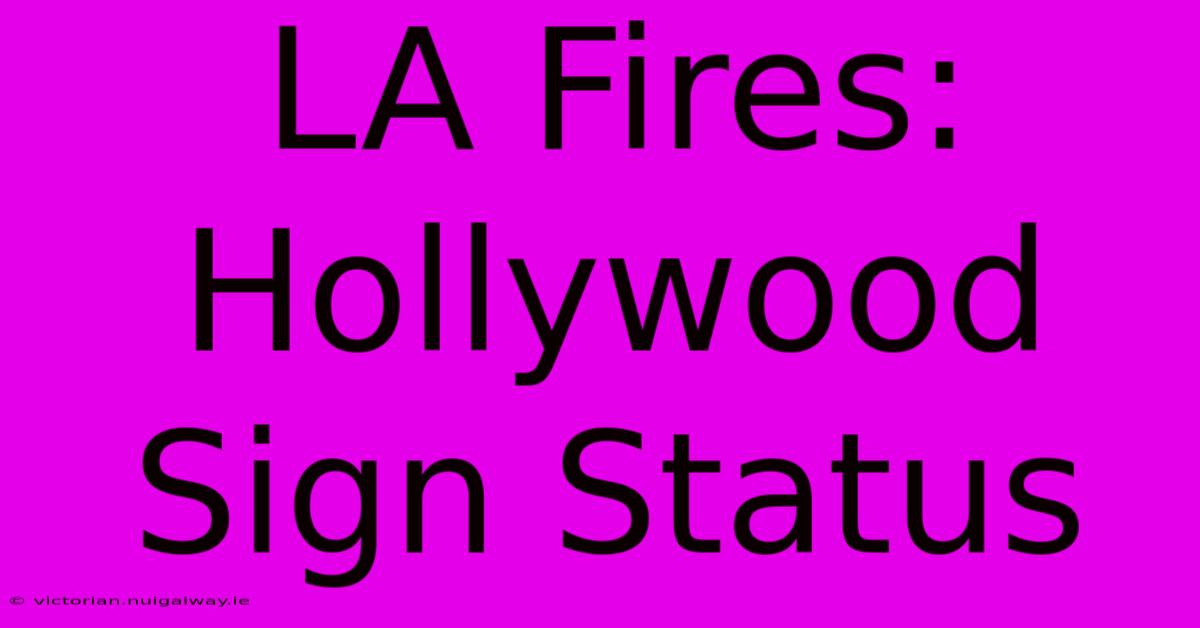 LA Fires: Hollywood Sign Status