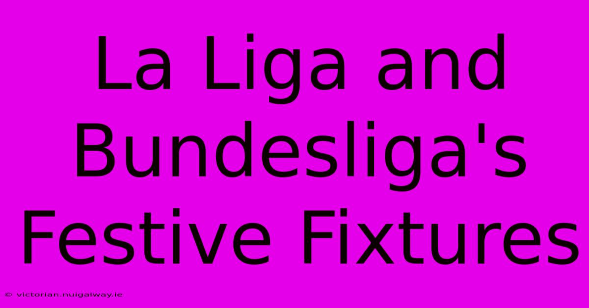 La Liga And Bundesliga's Festive Fixtures