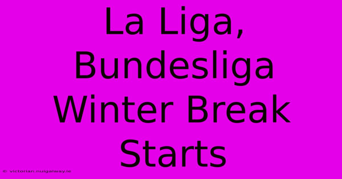 La Liga, Bundesliga Winter Break Starts