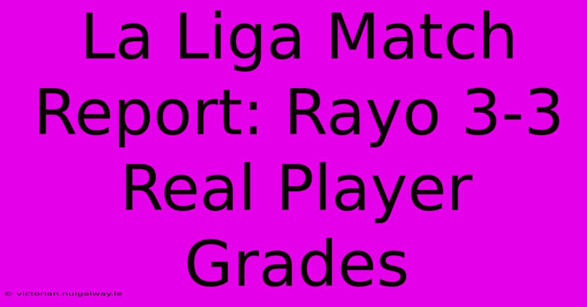 La Liga Match Report: Rayo 3-3 Real Player Grades