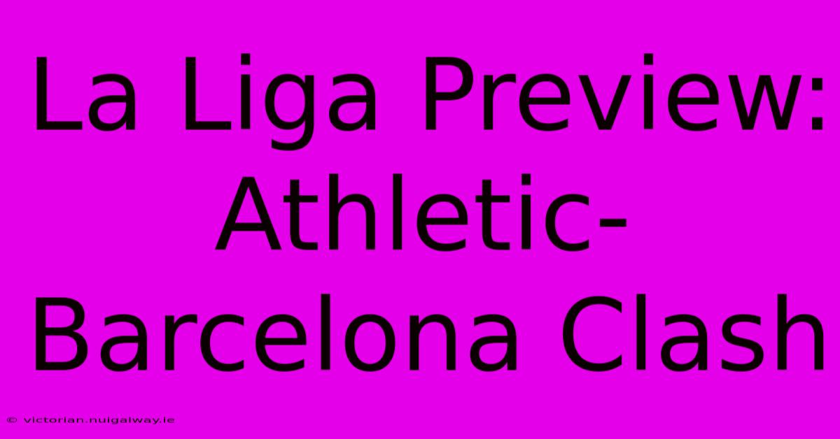 La Liga Preview: Athletic-Barcelona Clash