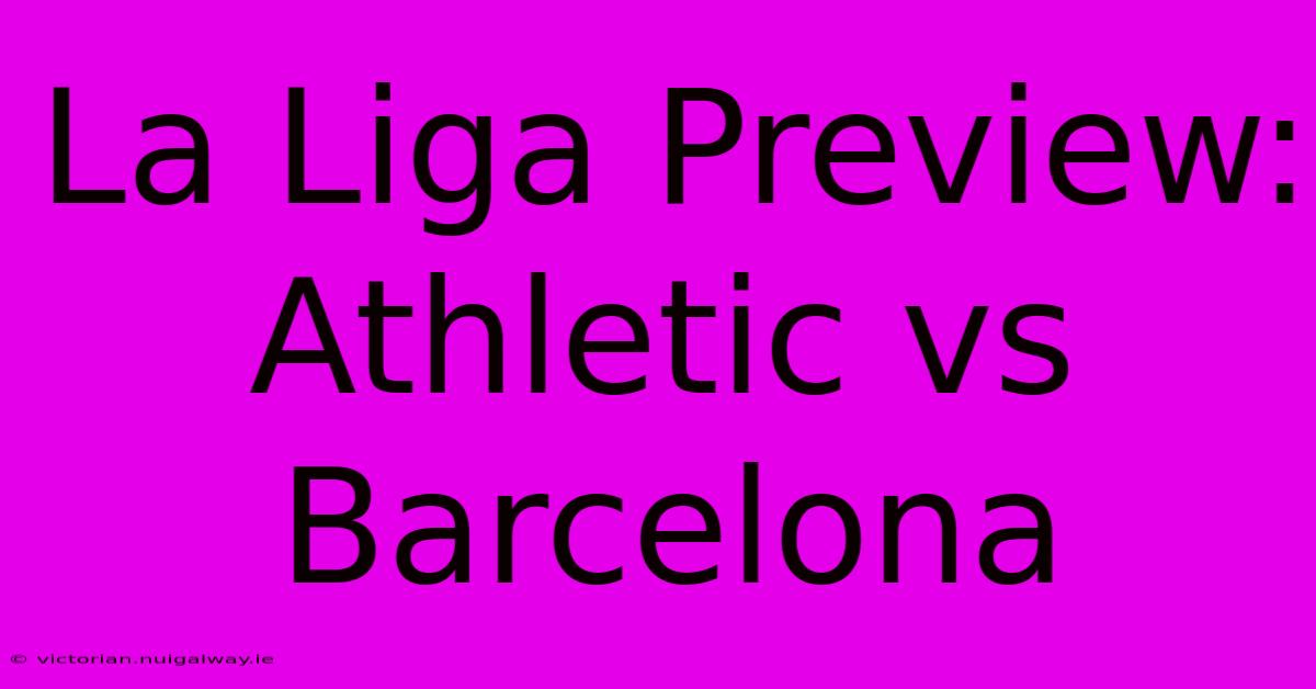 La Liga Preview: Athletic Vs Barcelona