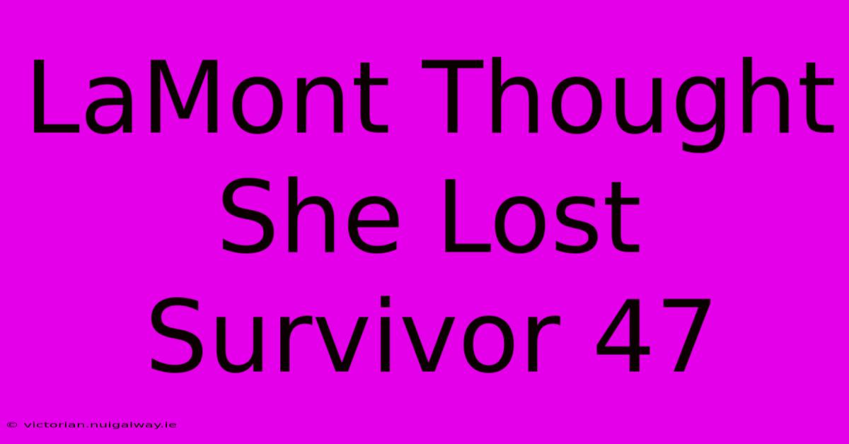 LaMont Thought She Lost Survivor 47