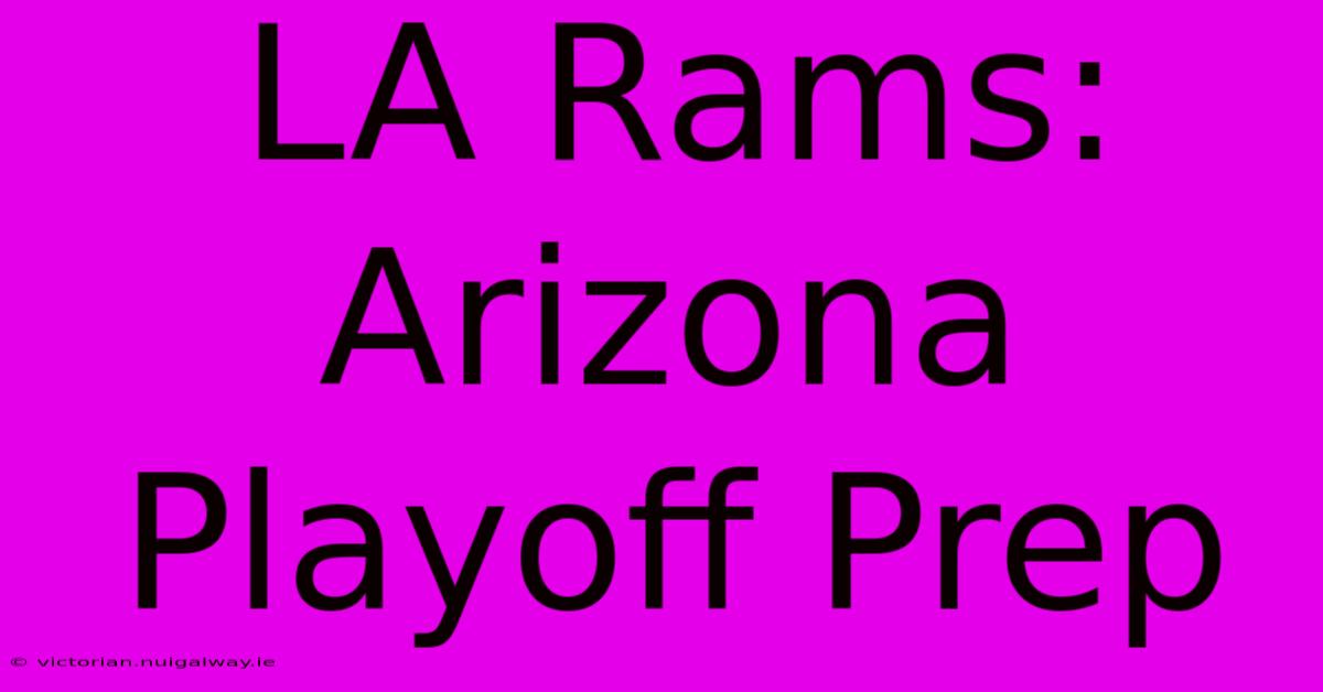 LA Rams: Arizona Playoff Prep