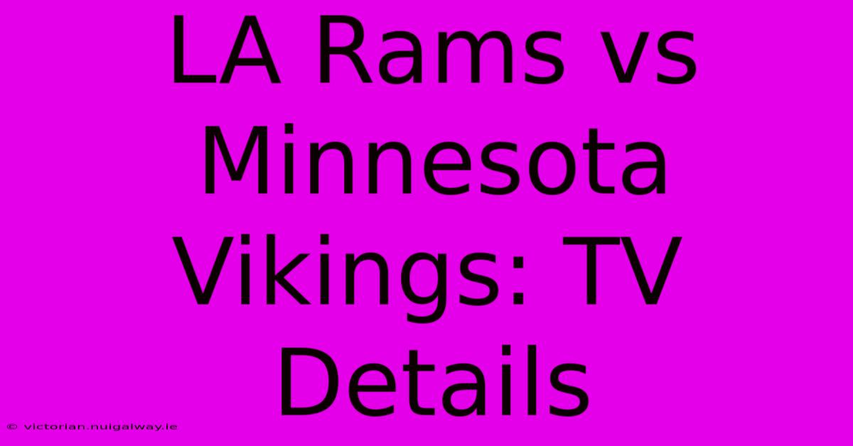 LA Rams Vs Minnesota Vikings: TV Details