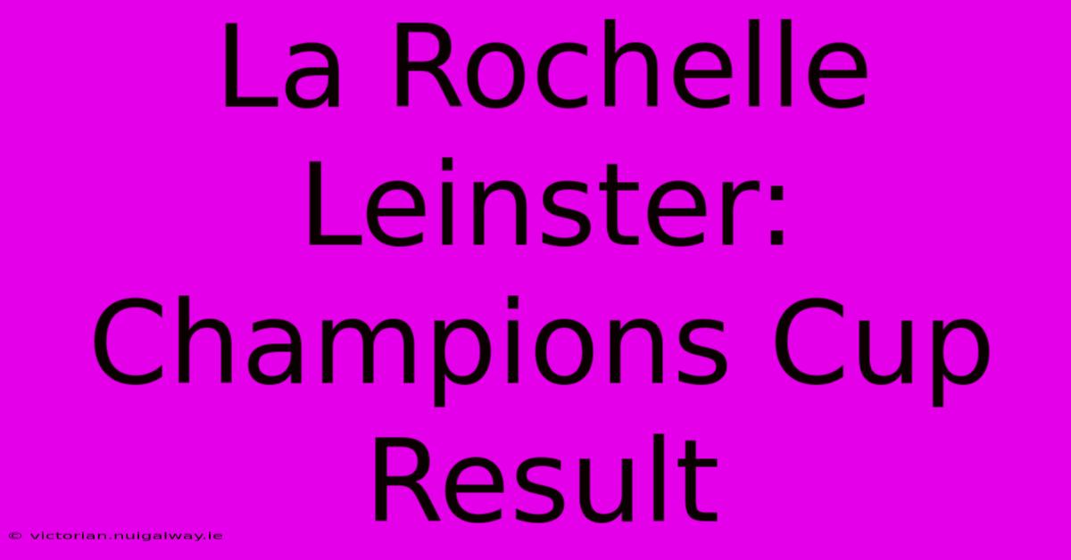 La Rochelle Leinster: Champions Cup Result