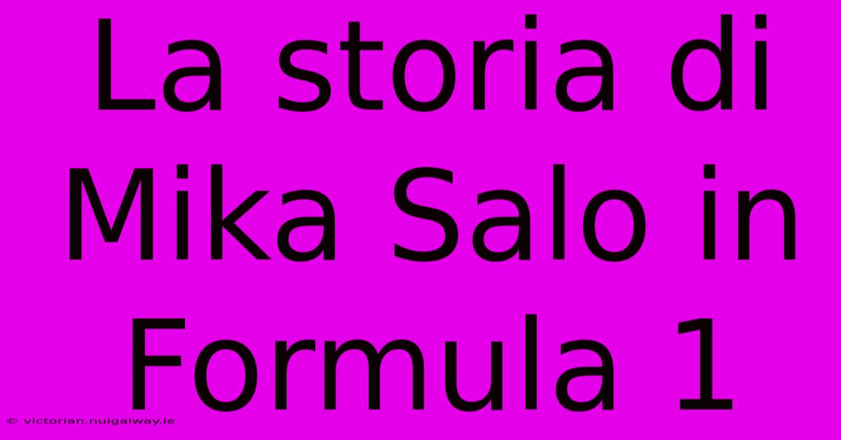 La Storia Di Mika Salo In Formula 1