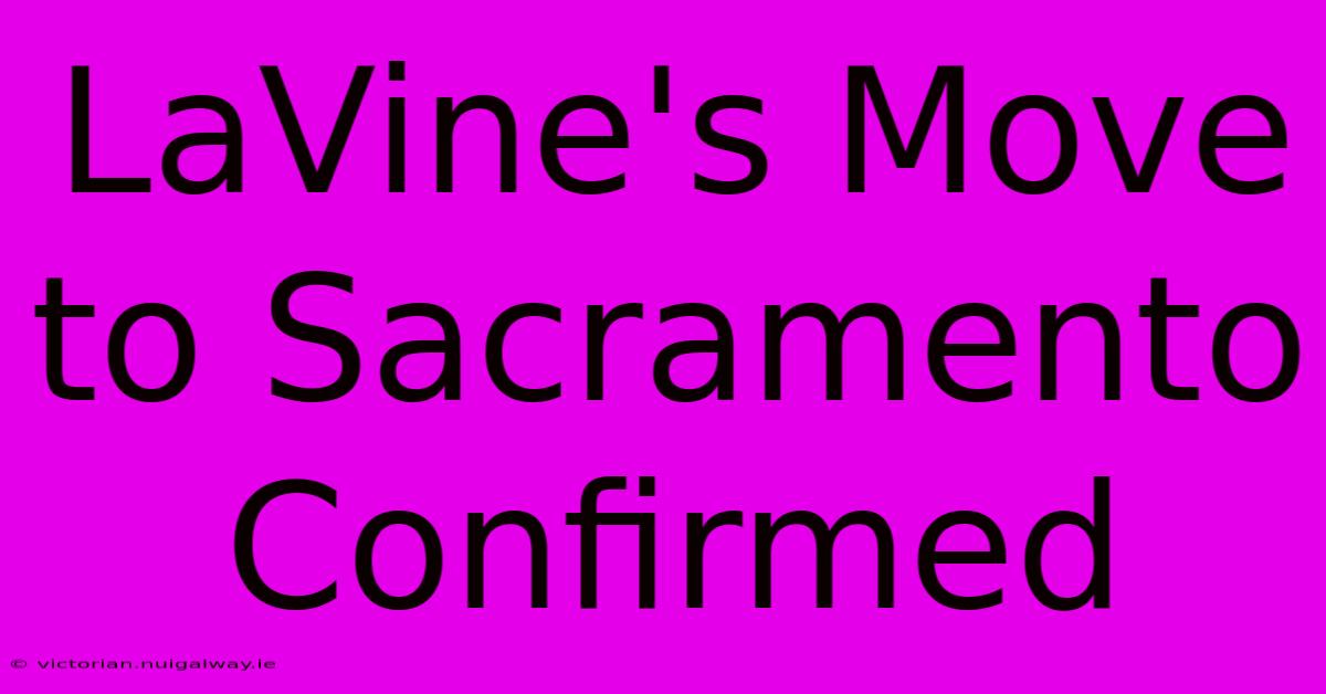 LaVine's Move To Sacramento Confirmed