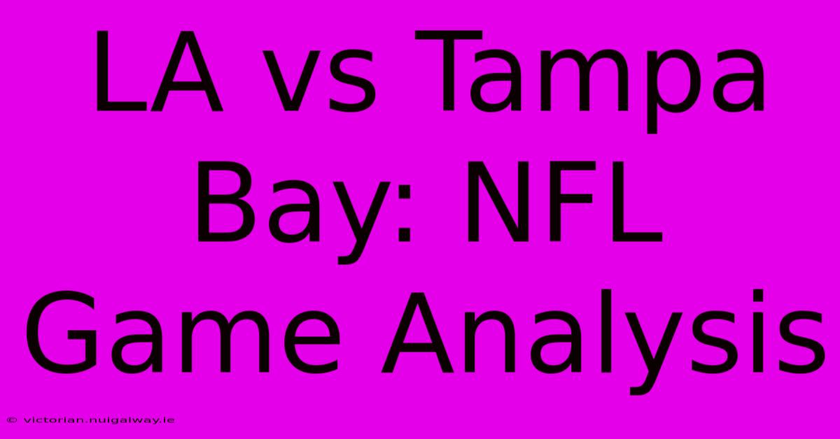 LA Vs Tampa Bay: NFL Game Analysis