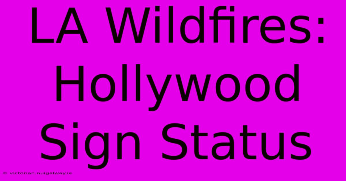 LA Wildfires: Hollywood Sign Status