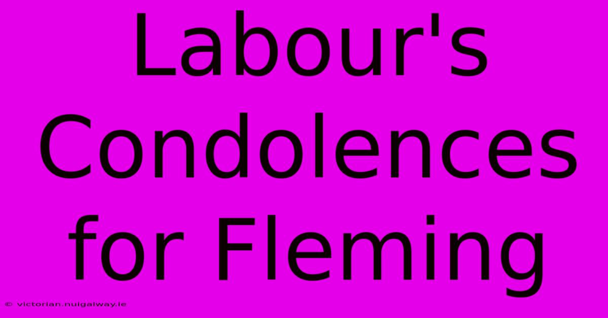 Labour's Condolences For Fleming