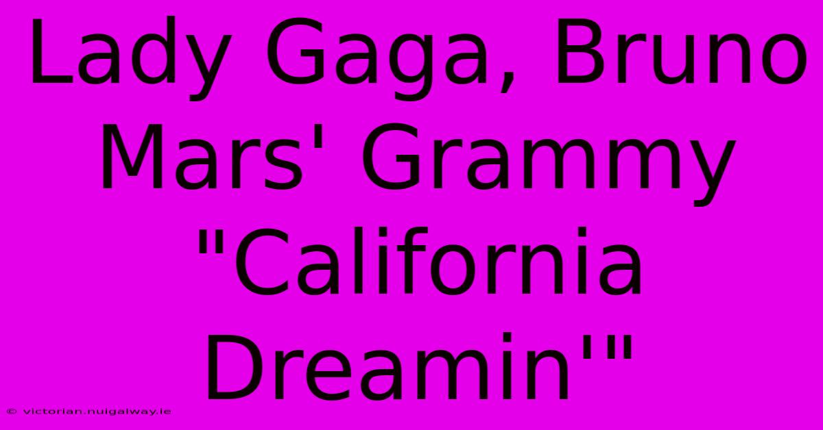 Lady Gaga, Bruno Mars' Grammy 