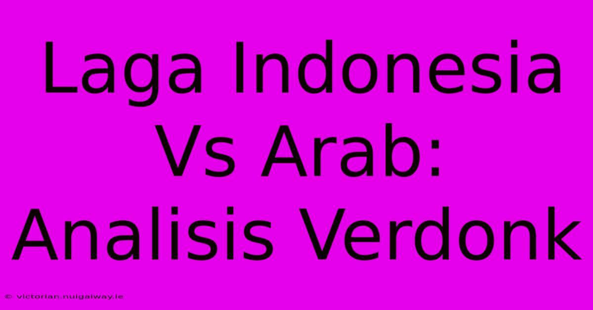 Laga Indonesia Vs Arab: Analisis Verdonk