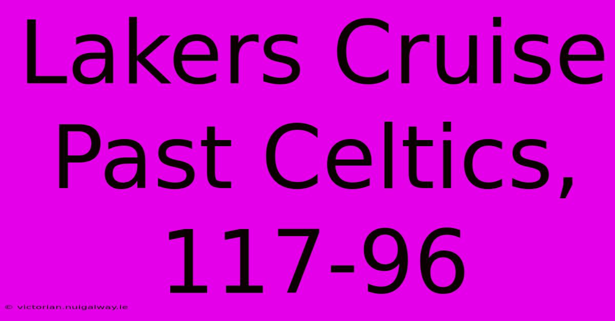 Lakers Cruise Past Celtics, 117-96