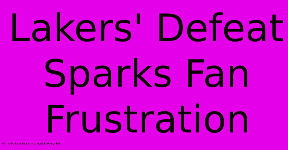 Lakers' Defeat Sparks Fan Frustration