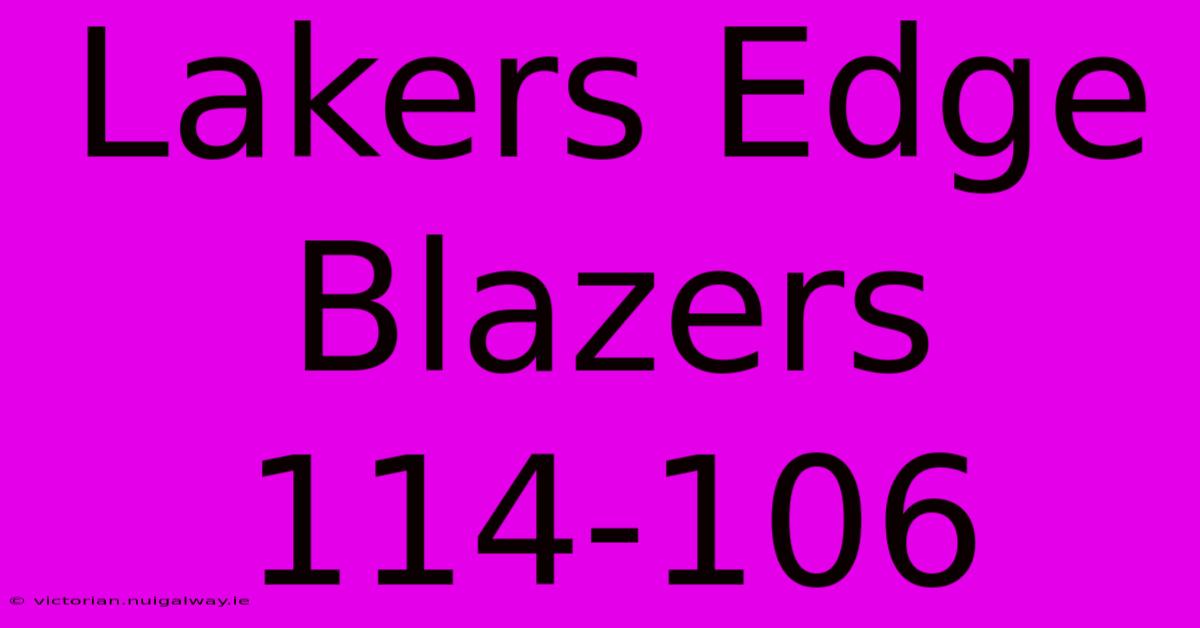 Lakers Edge Blazers 114-106