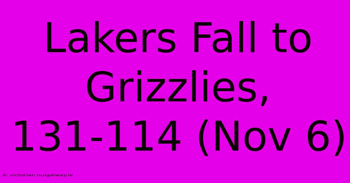 Lakers Fall To Grizzlies, 131-114 (Nov 6)