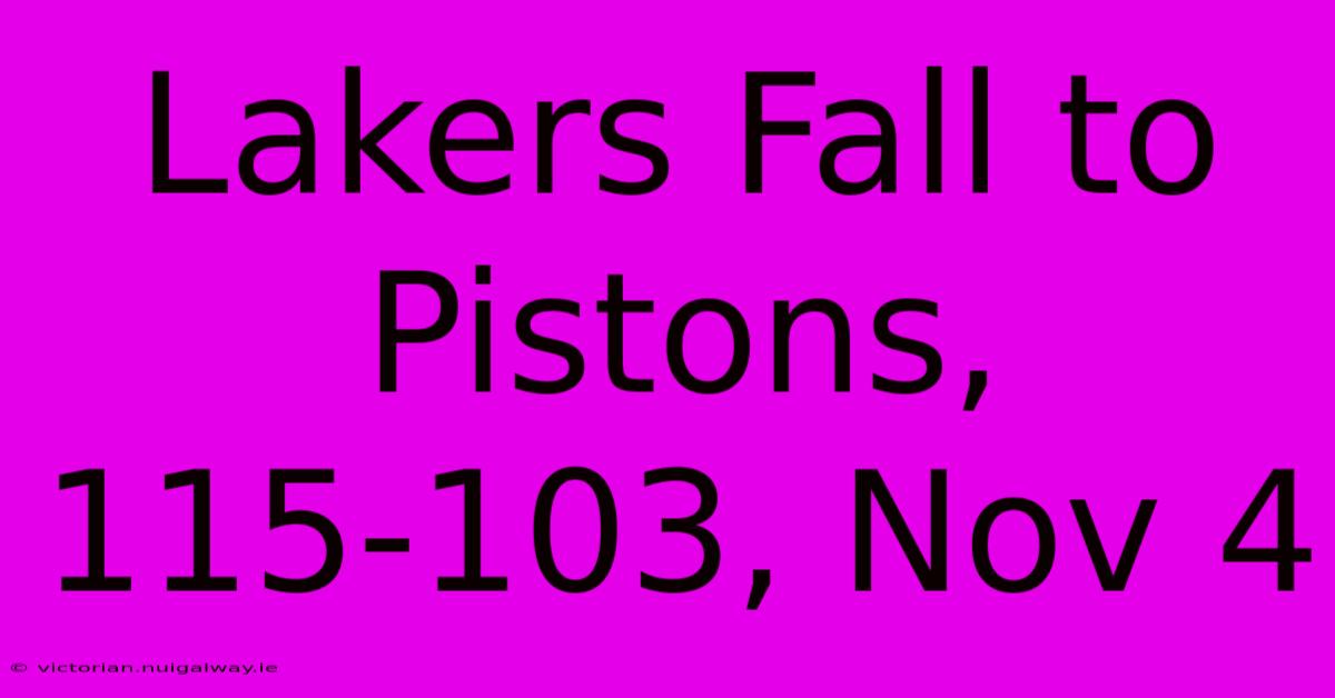 Lakers Fall To Pistons, 115-103, Nov 4