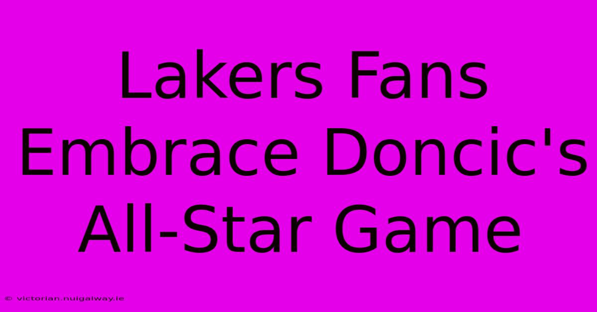 Lakers Fans Embrace Doncic's All-Star Game