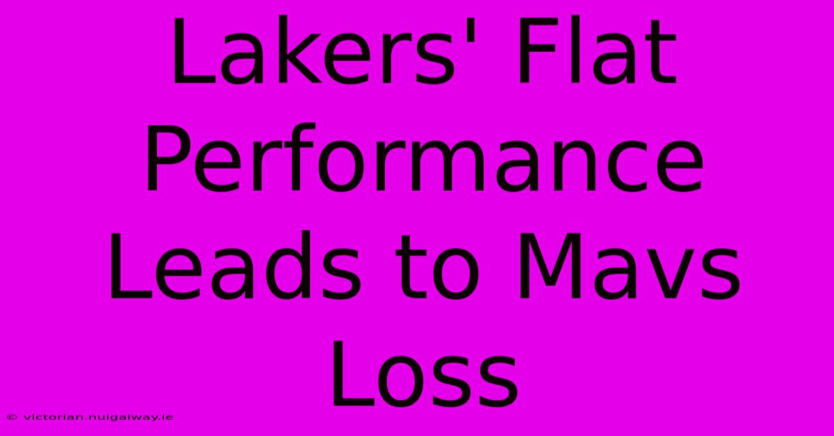 Lakers' Flat Performance Leads To Mavs Loss